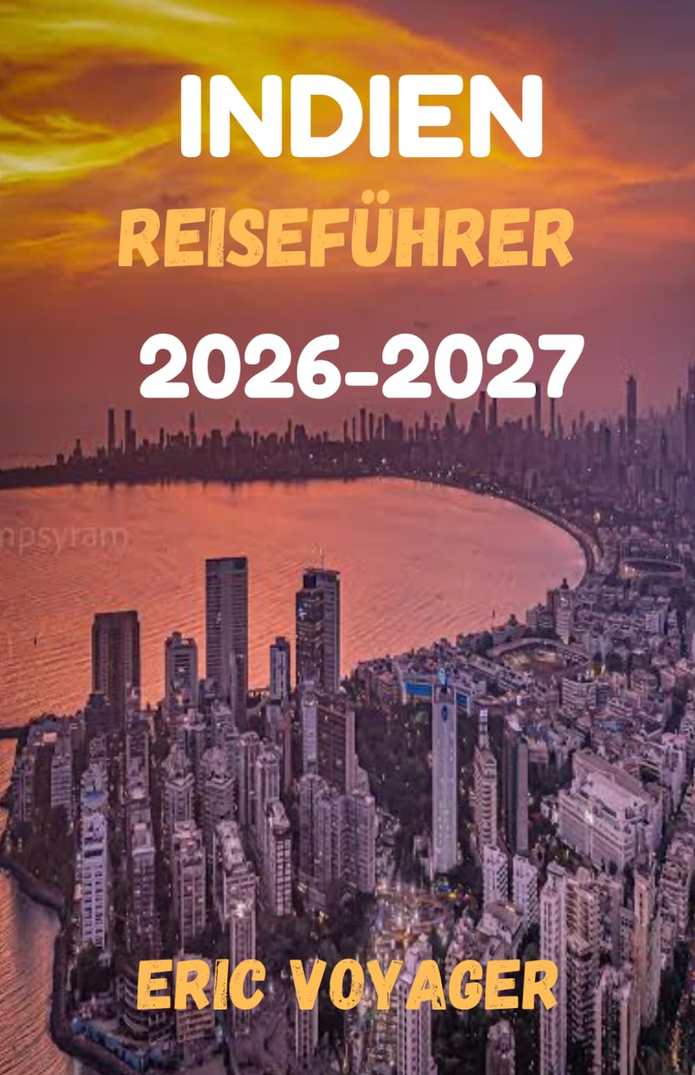 INDIEN Reiseführer 2026-2027: 10-Tage-Reiserouten, Budget-Tipps, versteckte Juwelen und lokale Erlebnisse