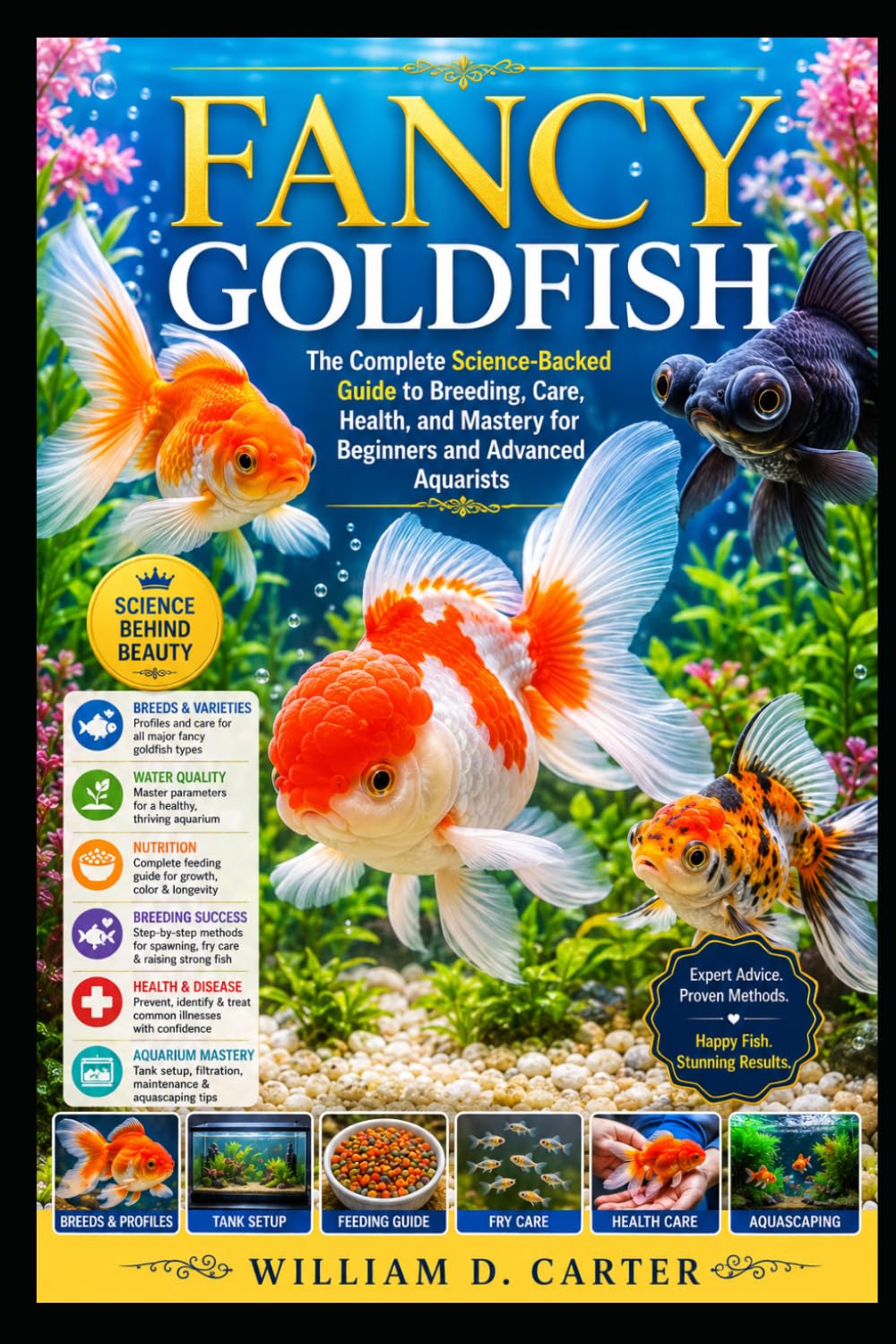 Fancy Goldfish: The Complete Science-Backed Guide to Breeding, Care, Health, and Mastery for Beginners and Advanced Aquarists