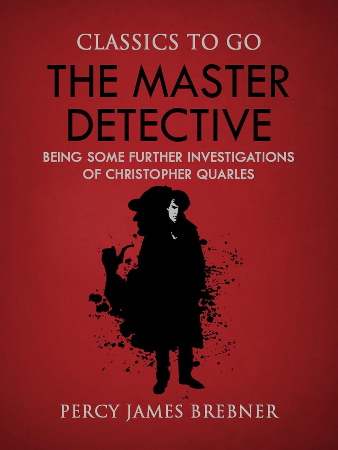 The Master Detective Being Some Further Investigations of