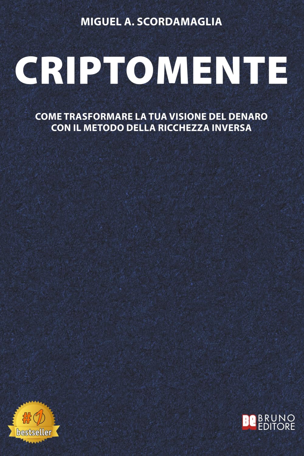 CriptoMente: Come Trasformare La Tua Visione Del Denaro Con Il Metodo Della Ricchezza Inversa