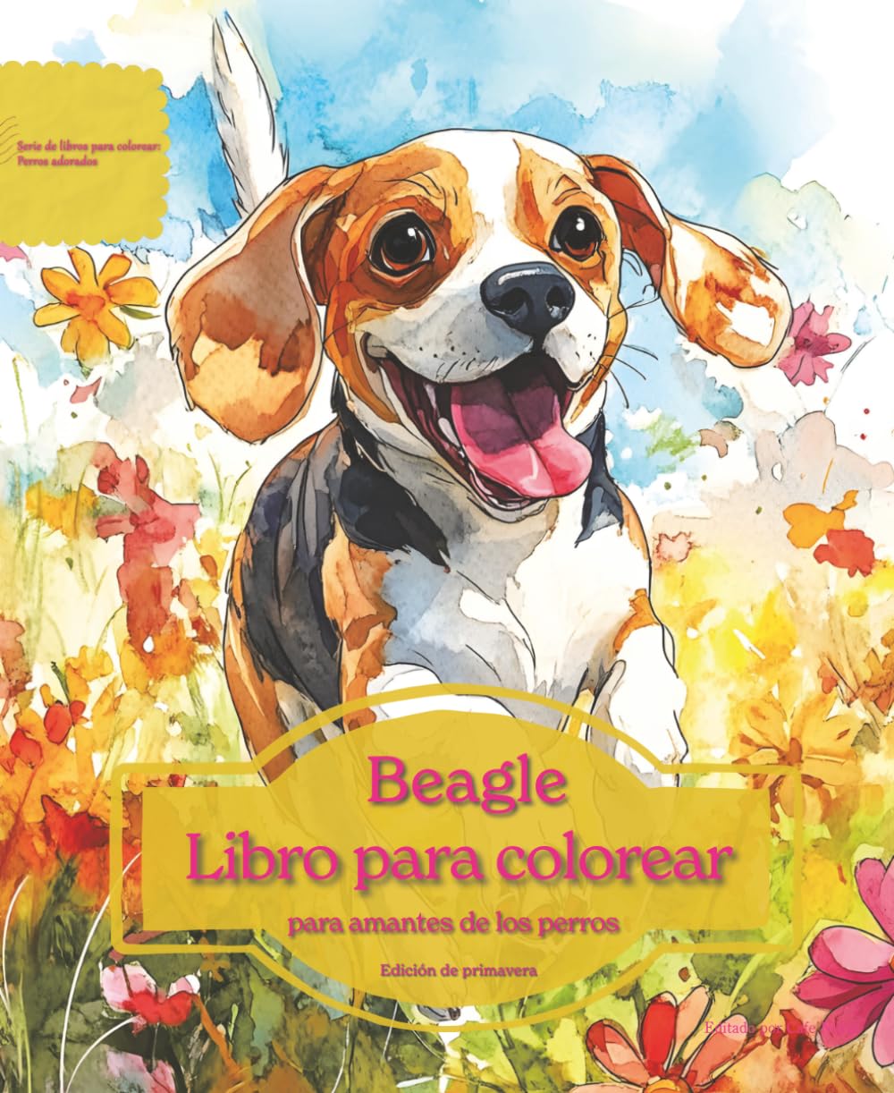 Beagle: Libro para colorear para amantes de los perros - Edición de primavera (Serie de libros para colorear: Perros adorados)