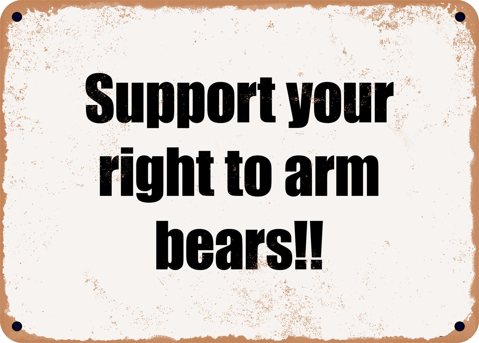 Miaomansenstore Metal Sign - Support Your Right To Arm Bears!! Home Decor