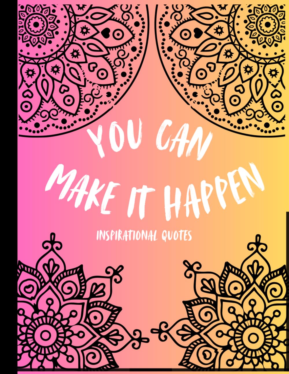 You Can Make It Happen: Coloring Book of Inspirational Quotes to Relax, Feel Motivated, and Unwind
