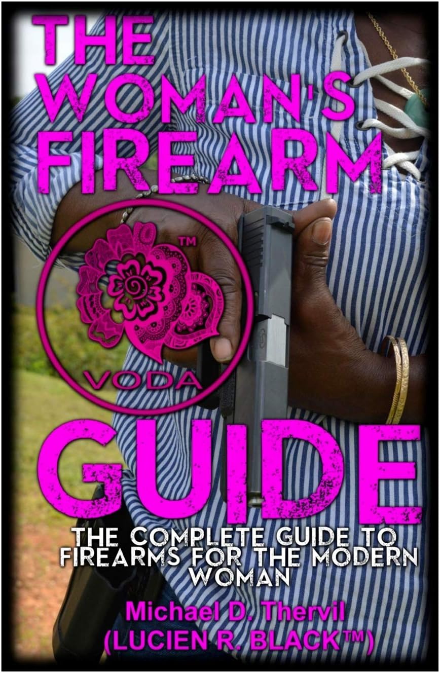 The Woman's Firearm Guide (B&W): The Complete Guide To Firearms For The Modern Woman