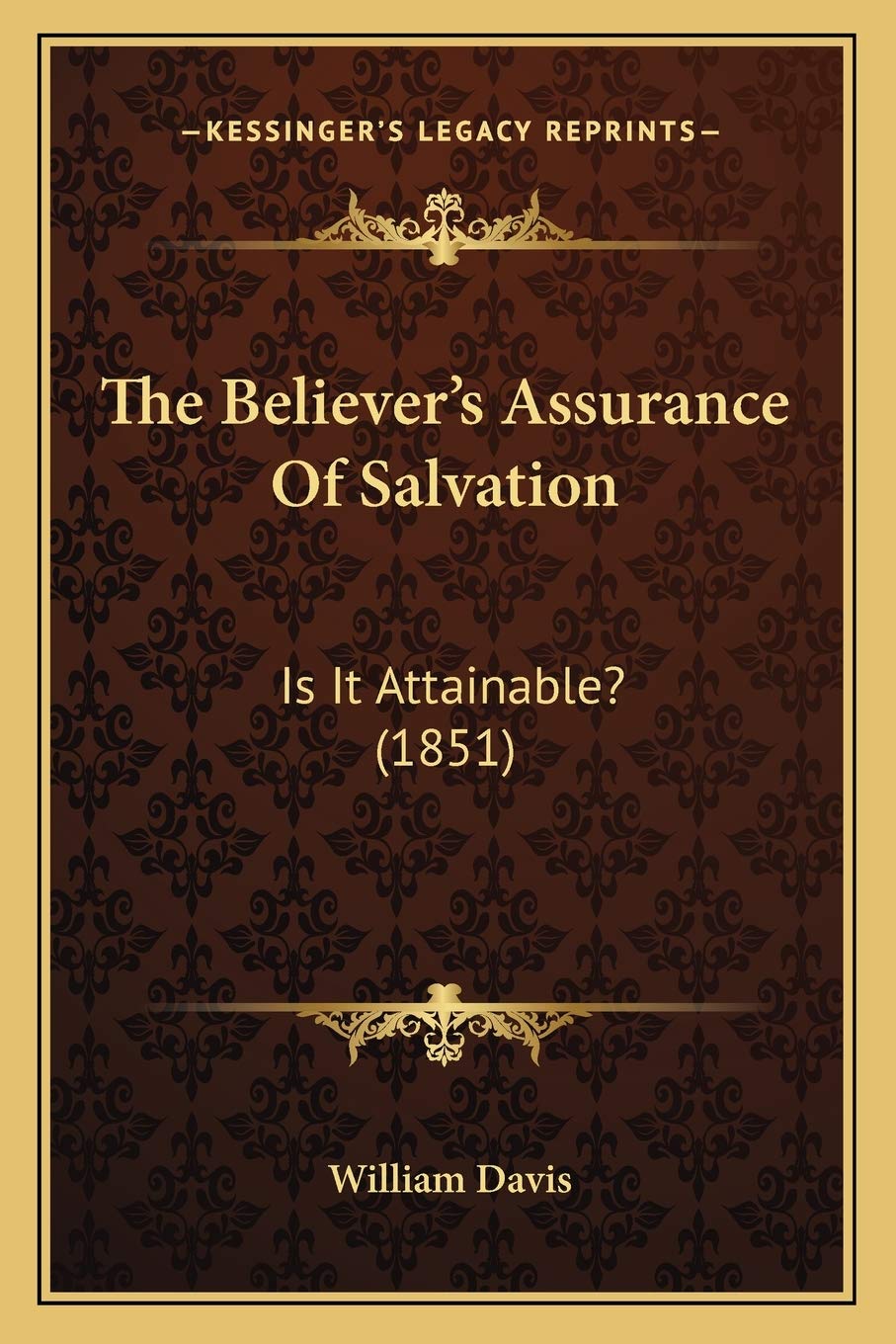 The Believer's Assurance Of Salvation: Is It Attainable? (1851)