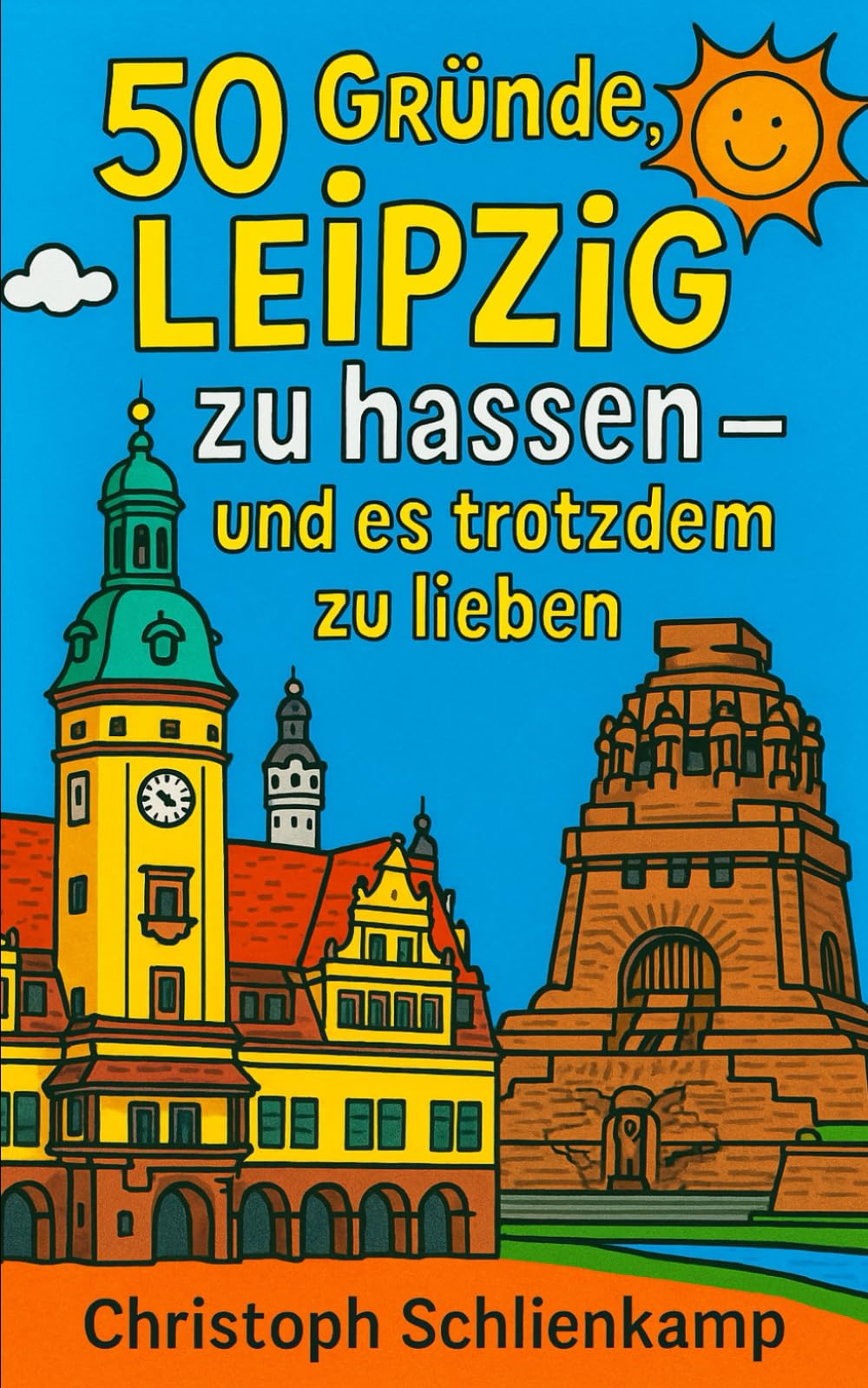 50 Gründe, Leipzig zu hassen: – und es trotzdem zu lieben