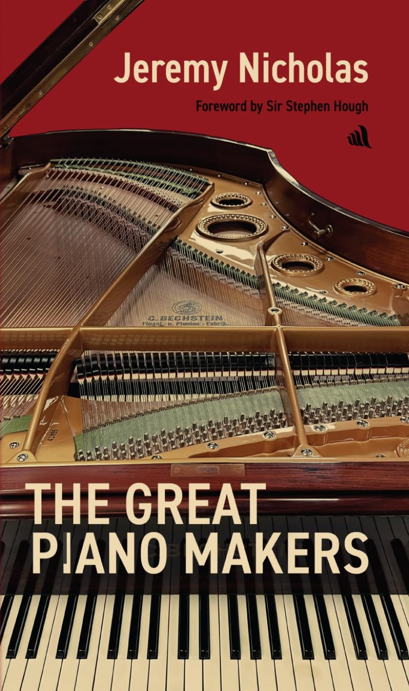 The Great Piano Makers by Jeremy Nicholas - 9781917837262