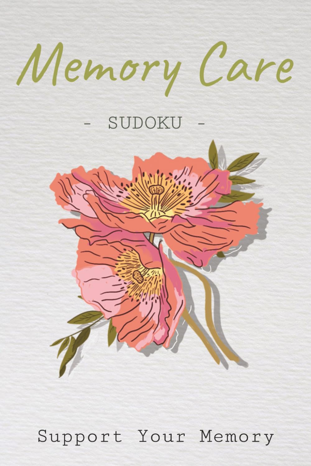 Memory Care Sudoku: Sudoku Puzzles for Strengthening Memory | Relax & Focus Your Mind | 6x9 Inches, 110 pages | 50+ Puzzles | Solutions Included