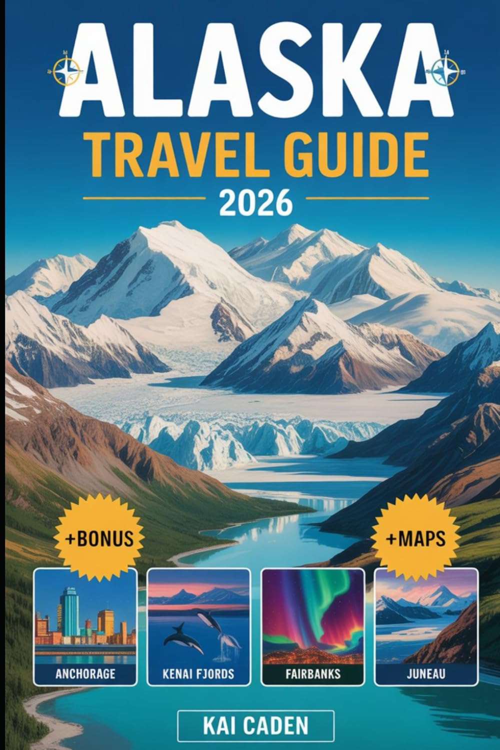 Alaska Travel Guide 2026: Explore Anchorage, Denali National Park, Kenai Fjords, Juneau, Fairbanks, Glaciers, Wildlife Adventures, and Top Attractions in the largest state of United State