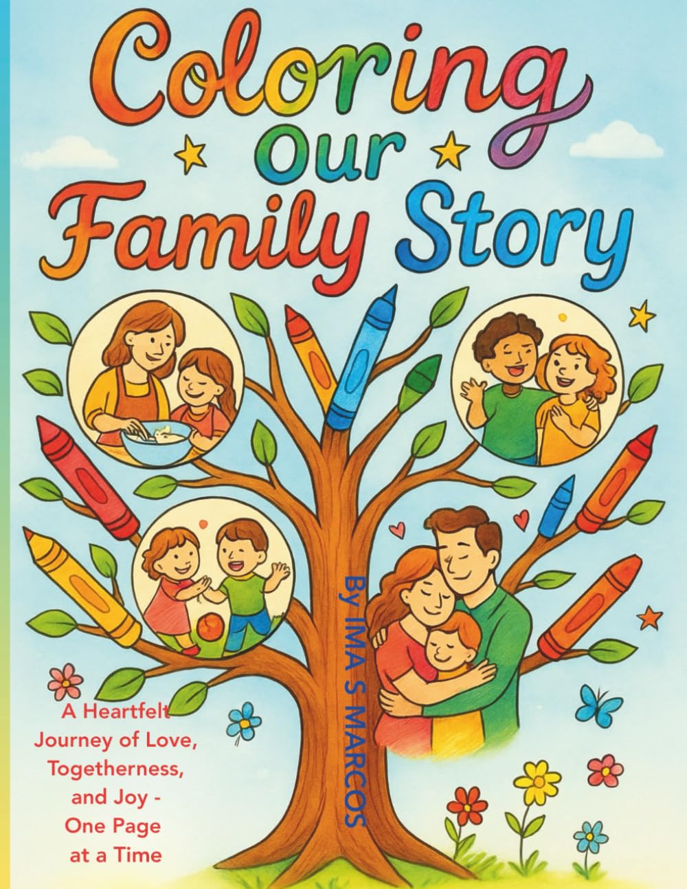 COLORING OUR FAMILY STORY: A Heartfelt Journey of Love, Togetherness, and Joy - One Page at Time