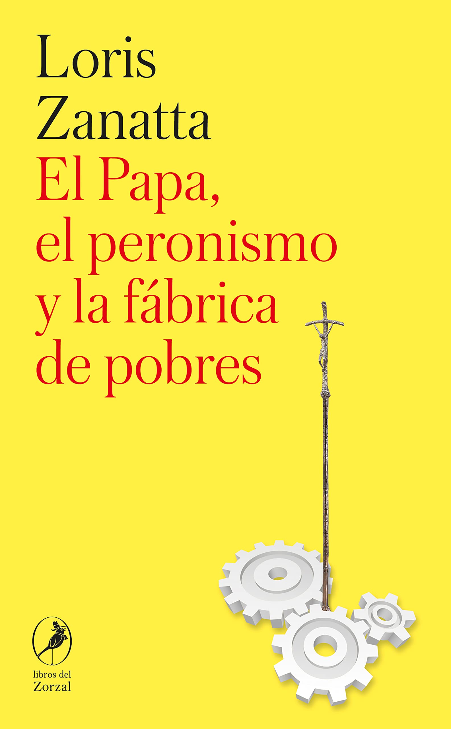 El Papa, el peronismo y la fábrica de pobres (Spanish Edition)