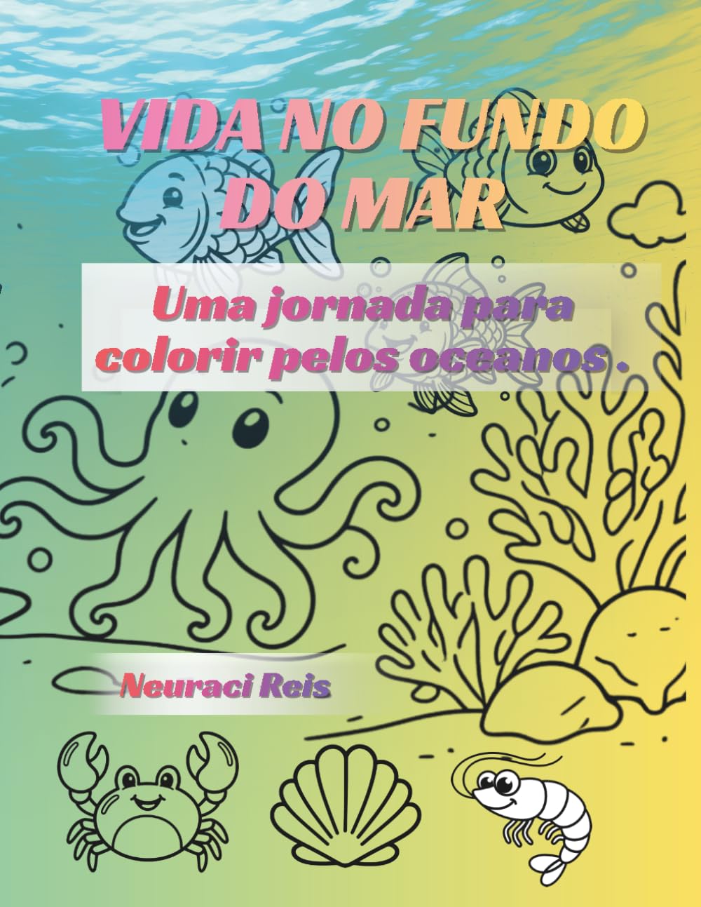 Vida no fundo do mar: Uma jornada para colorir pelos oceanos