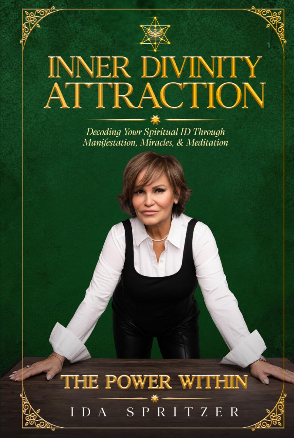 Inner Divinity Attraction: Decoding Your Spiritual ID Through Manifestation, Miracles, & Meditation