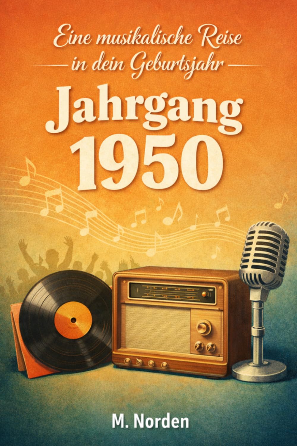 Eine musikalische Reise in dein Geburtsjahr - Jahrgang 1950: Das perfekte Geschenk für alle, die Musik lieben