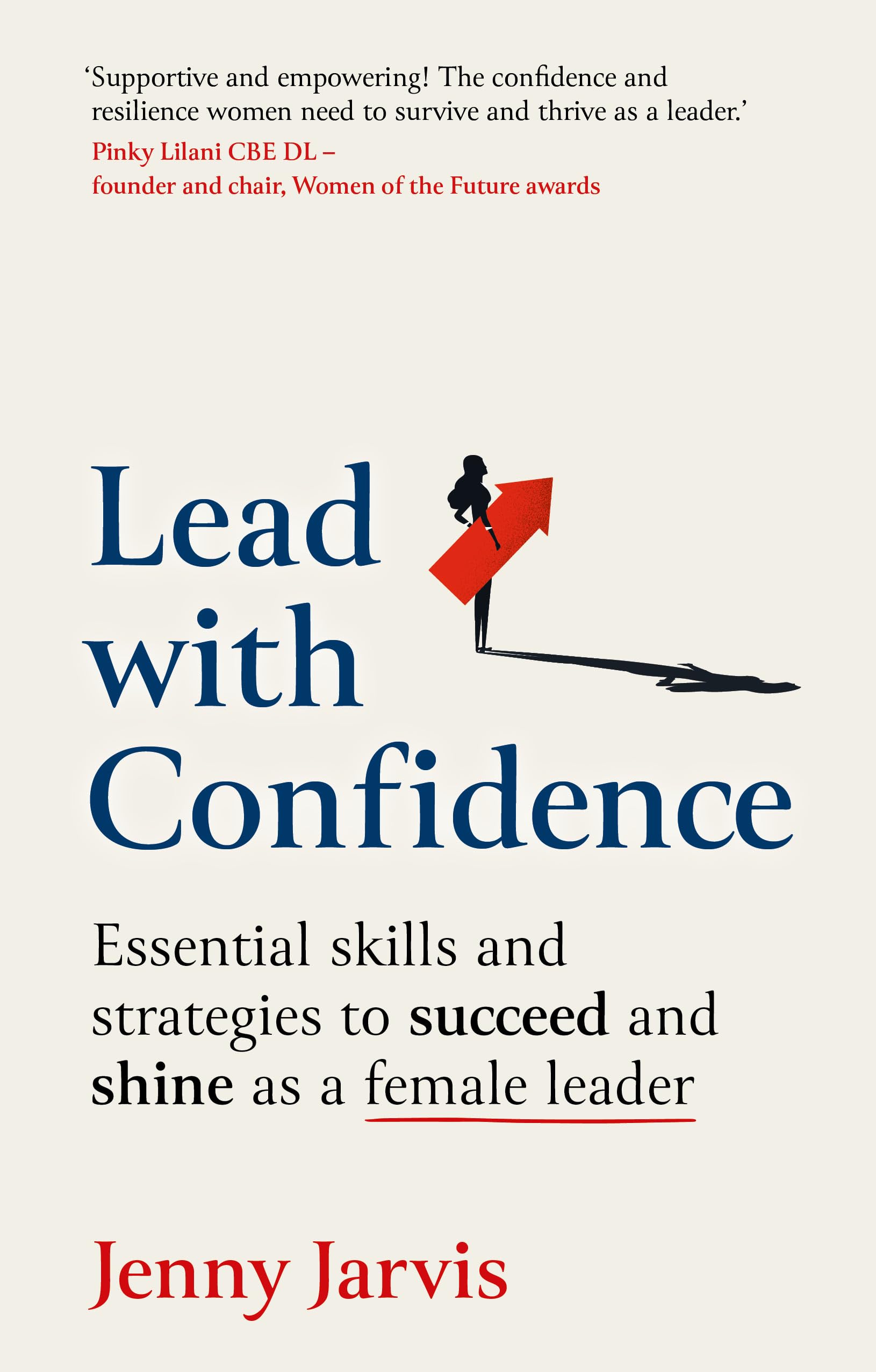 Lead with Confidence: Essential skills and strategies to succeed and shine as a female leader