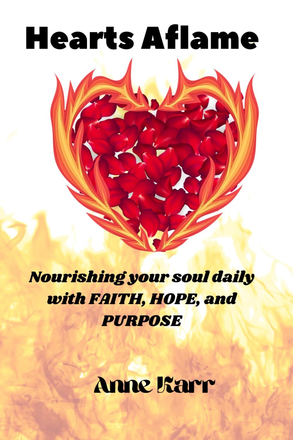 Hearts Aflame: Nourishing your soul daily with faith hope and purpose