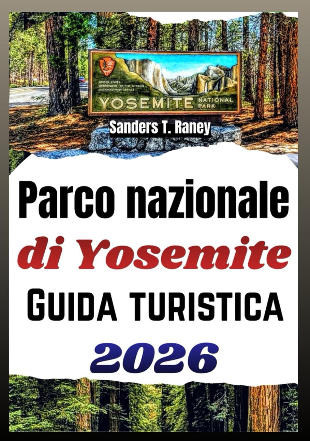 PARCO NAZIONALE DI YOSEMITE GUIDA TURISTICA 2026: Itinerario pianificato, consigli per escursioni, mappe, e piano di sicurezza per gite