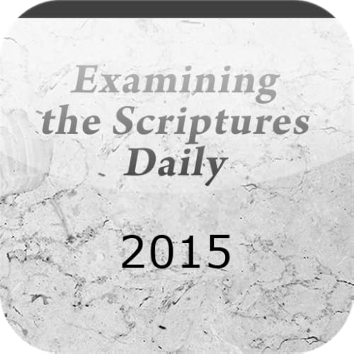 EXAMINING THE SCRIPTURES DAILY — 2015.