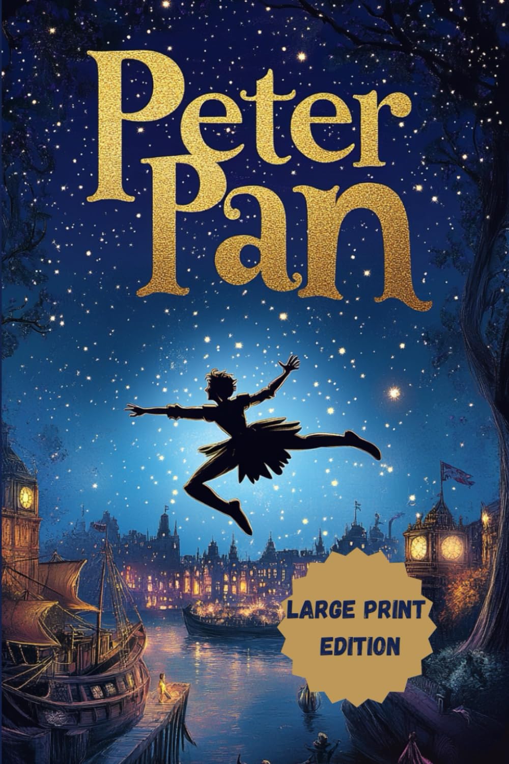 Peter Pan (Large Print Edition): An Eternal Fantasy Adventure of Magic, Childhood, and Neverland’s Enchantment