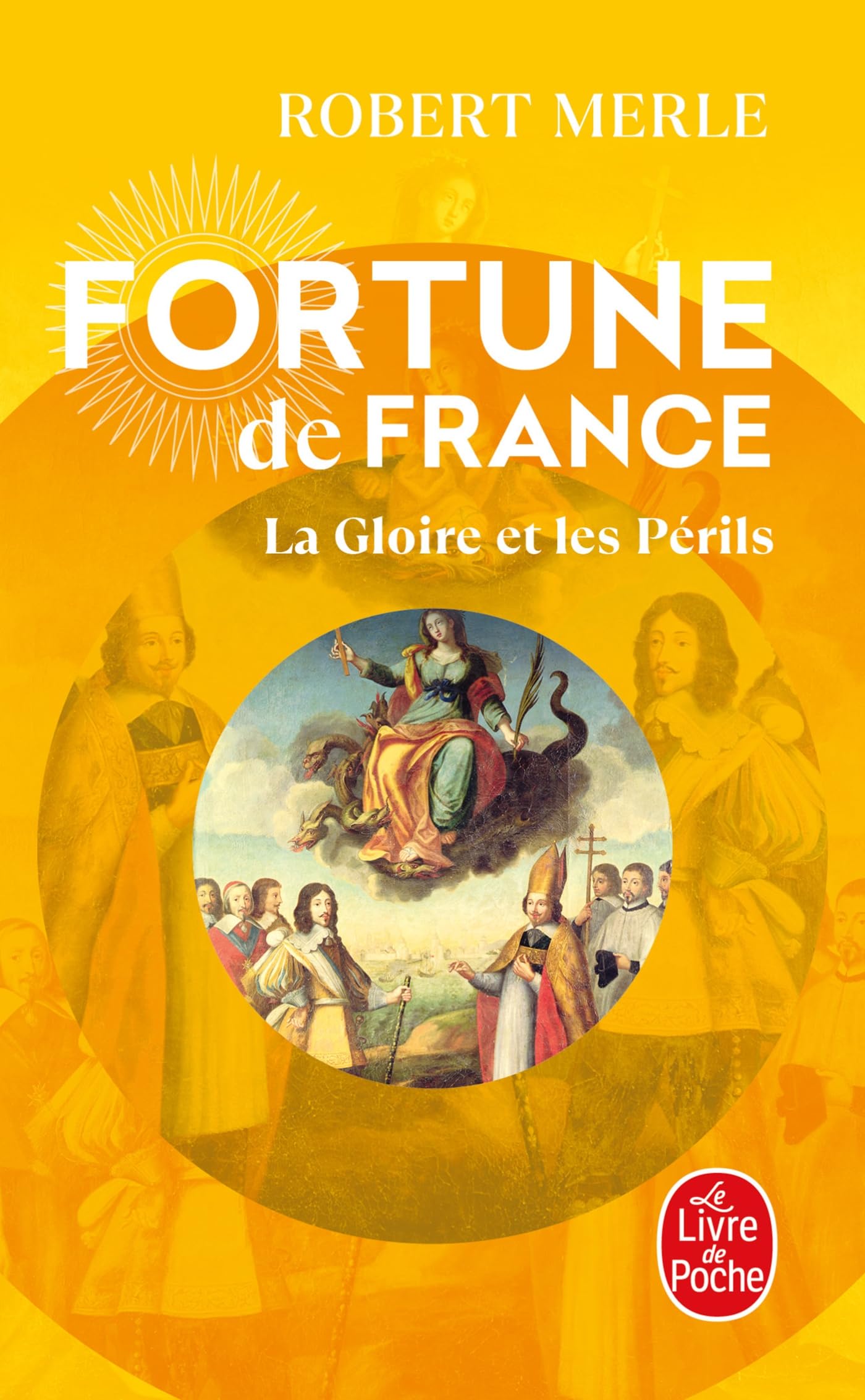 Fortune de France, tome 11 : La Gloire et les périls (Le Livre de Poche)