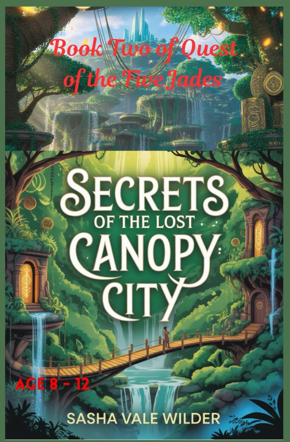Secrets of the Lost Canopy City: Subtitle: Uncovering Ancient Mysteries Hidden in the Trees (Quest of the Five Jades)