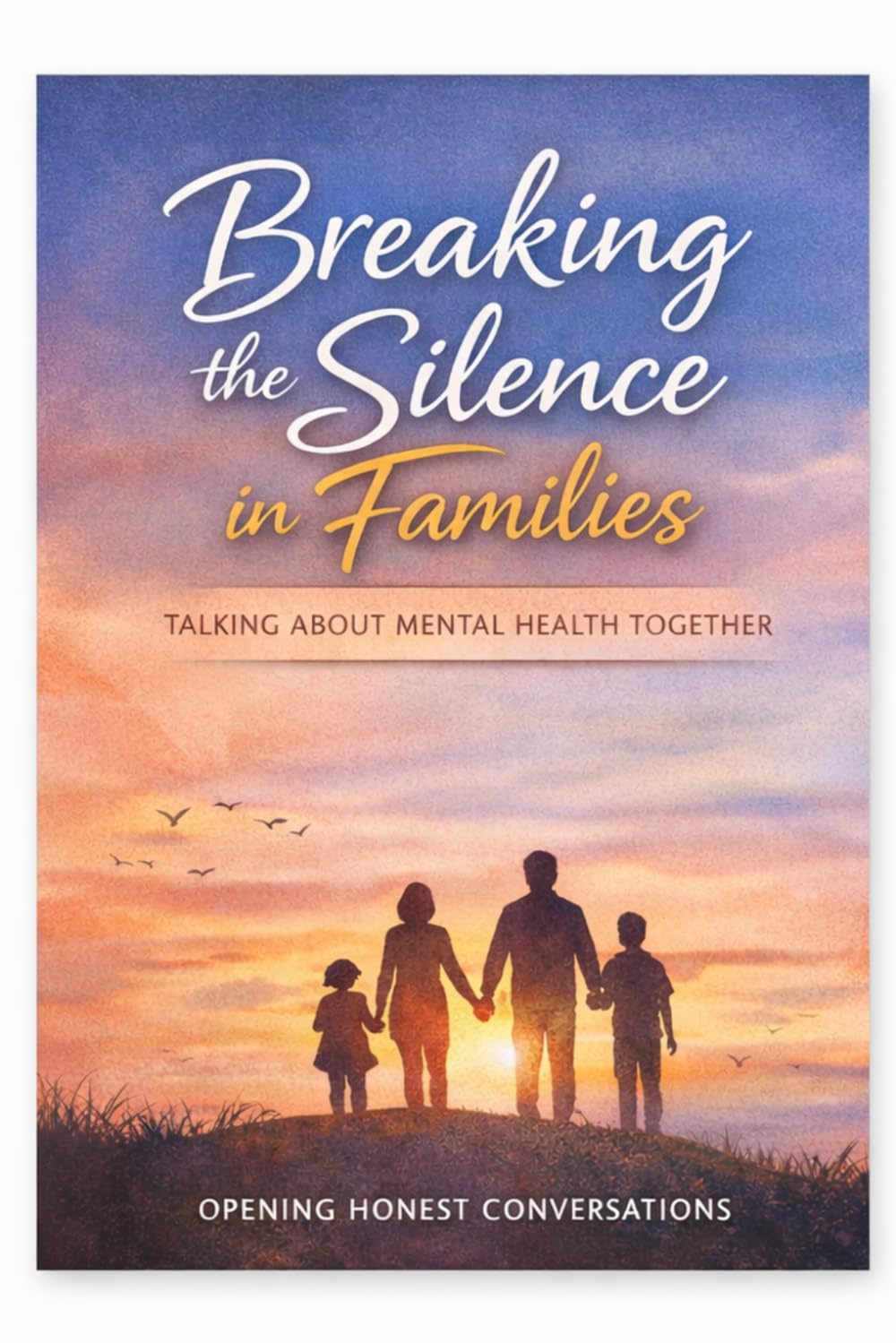 Breaking the Silence in Families: Talking about Mental Health Together