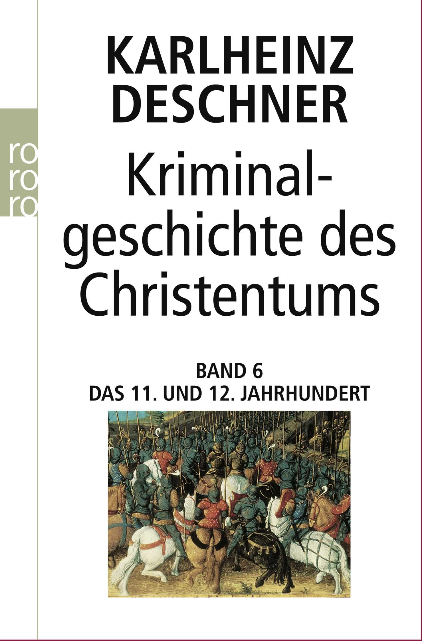 Kriminalgeschichte des Christentums 6. 11. und 12. Jahrhundert: Von Kaiser Heinrich II., dem 'Heiligen' (1102), bis zum Ende des Dritten Kreuzzugs (1192)