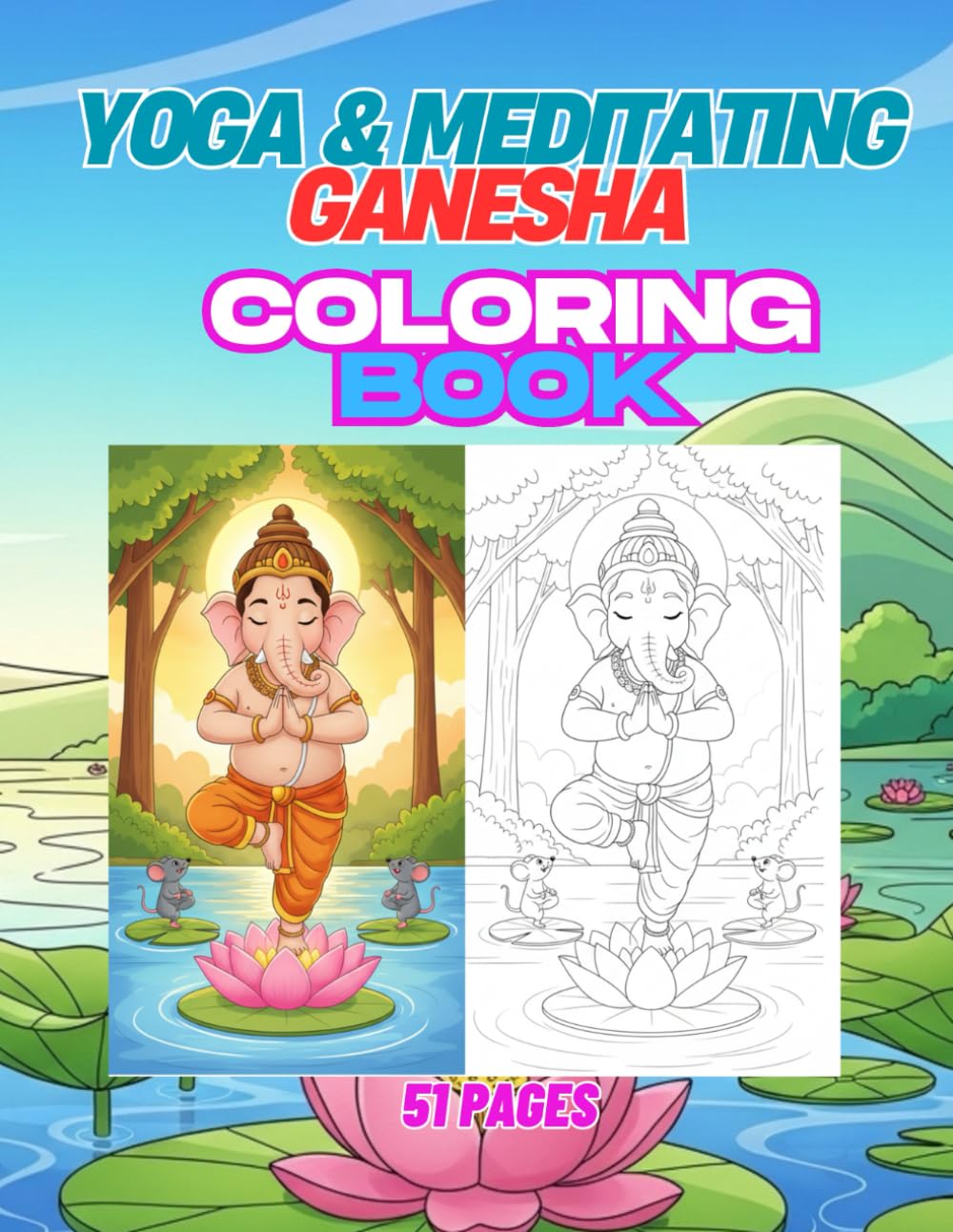 Yoga & Meditating Ganesha: 51 Lord Ganesha Yoga Poses and Styles - Fun Coloring Book with Colored Samples for Every Page (All Ganesha Coloring Book Series)
