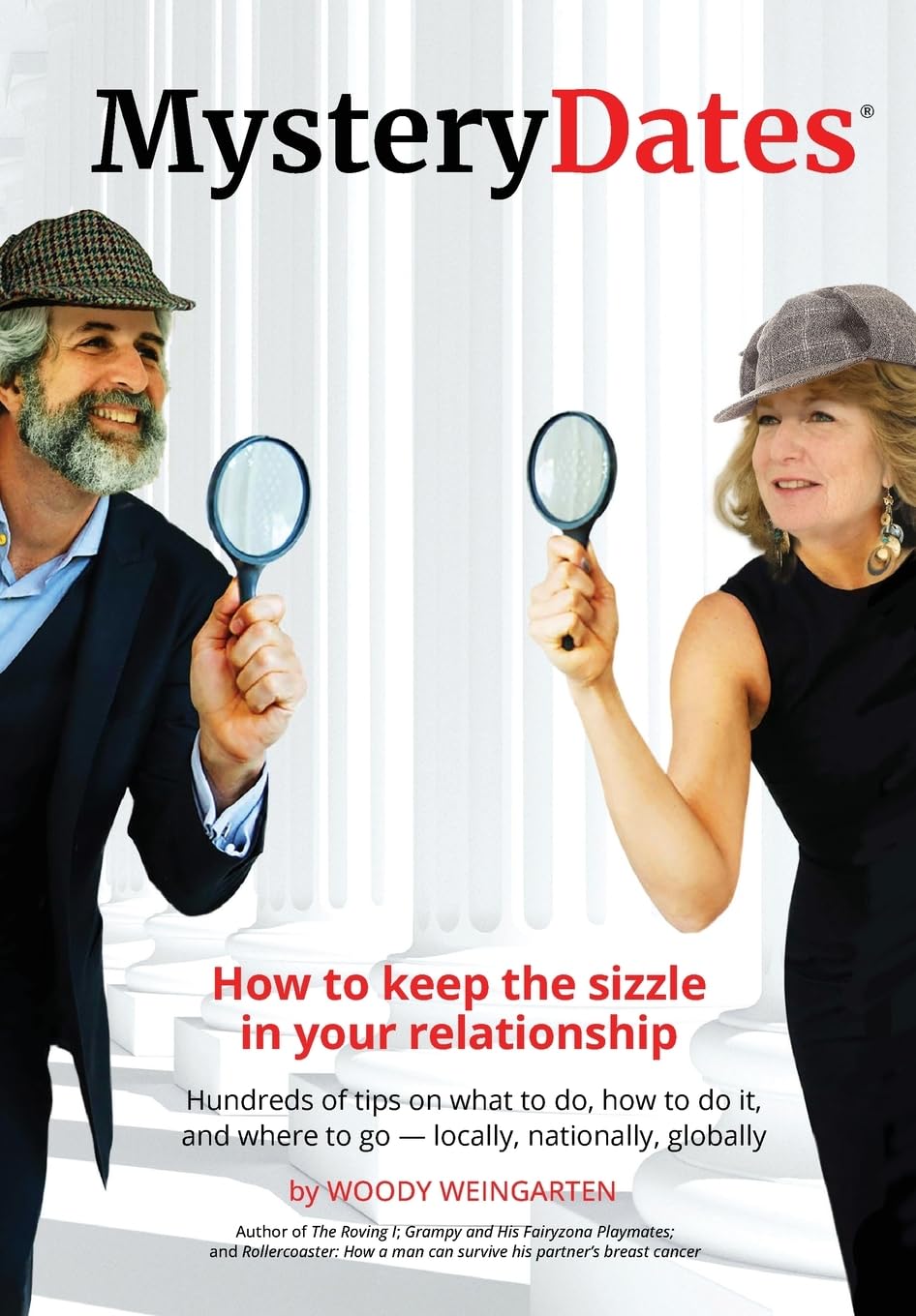 MysteryDates®: How to keep the sizzle in your relationship-Hundreds of tips on what to do, how to do it, and where to go - locally, nationally, globally