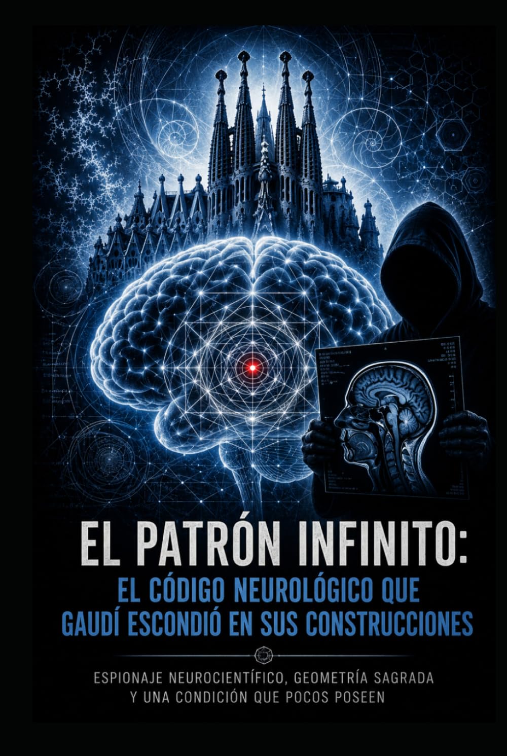 EL PATRÓN INFINITO El código neurológico que Gaudí escondió en sus construcciones