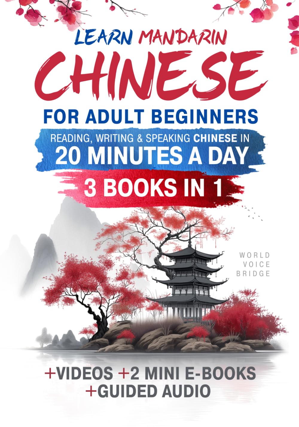Learn Mandarin Chinese for Adult Beginners: The Complete Guide to Reading, Writing & Speaking Chinese in 20 Minutes a Day: Master Pinyin, Tones & First 150 Characters      Paperback – February 10, 2026