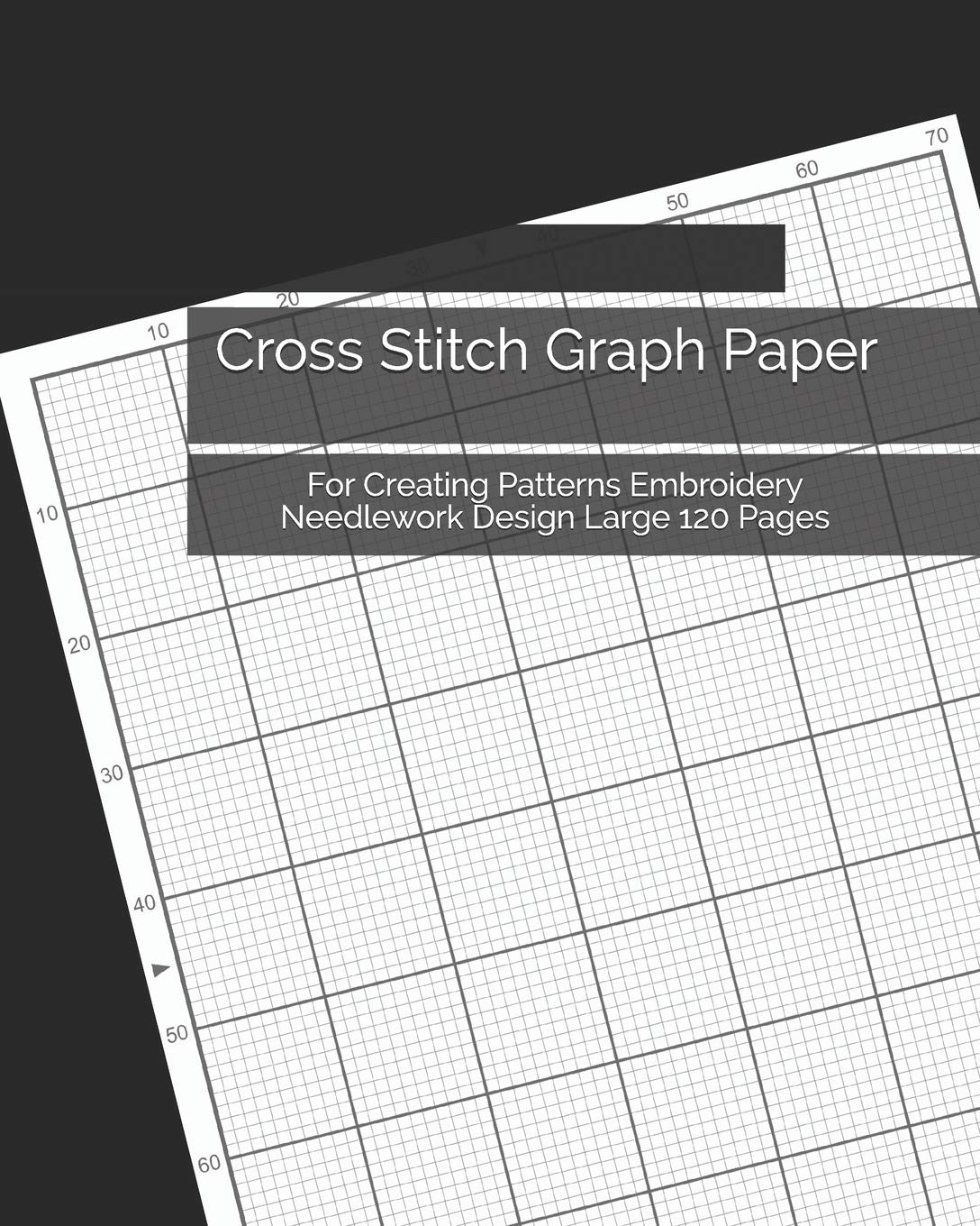 Independently Published Cross Stitch Graph Paper: For Creating Patterns Embroidery Needlework Design Large 120 Pages