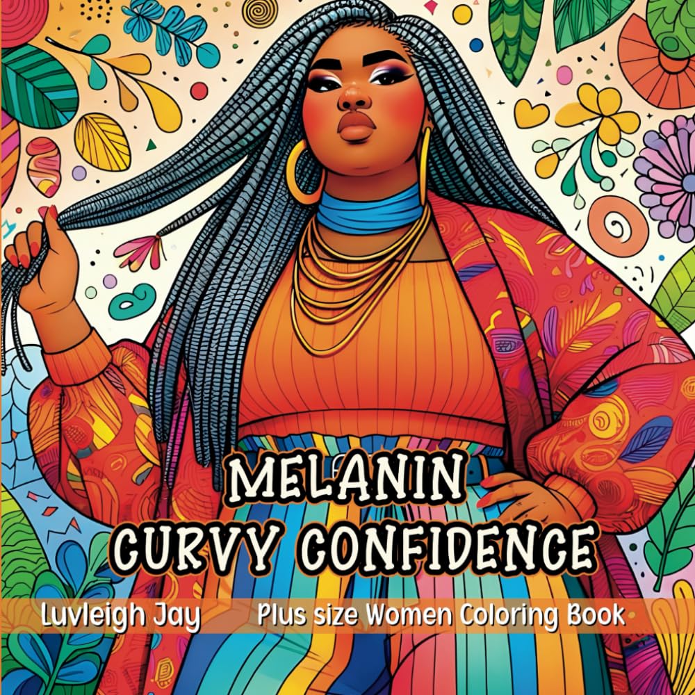 Melanin Curvy Confidence Coloring Book: 40 Illustrations of Beautiful Plus size African American women with various hairstyles (Curvy Black Women Coloring Books)