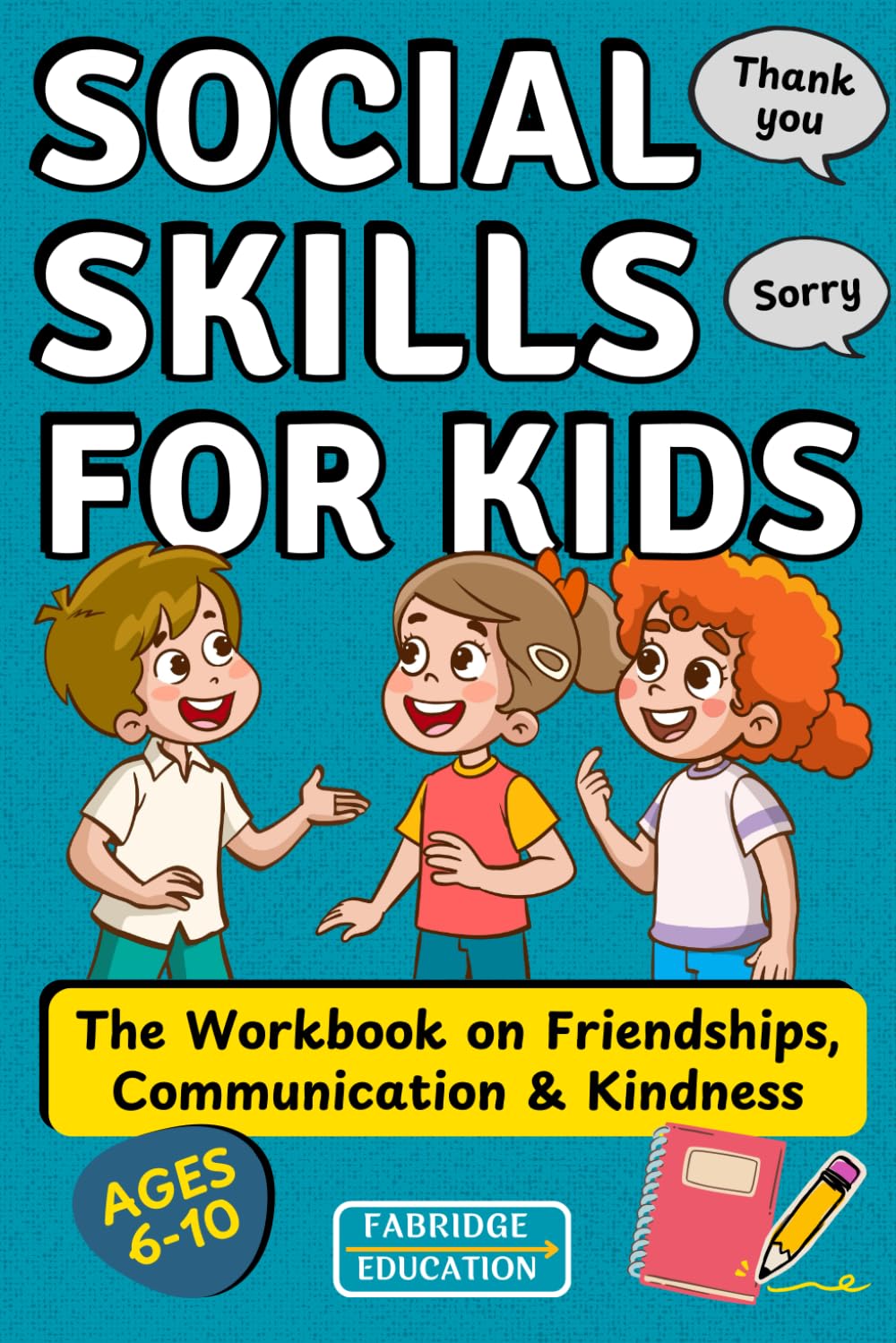 Social Skills for Kids Ages 6–10: The Modern Workbook on Friendships, Communication & Kindness to Practice Everyday Social Situations (Life Skills for Kids)
