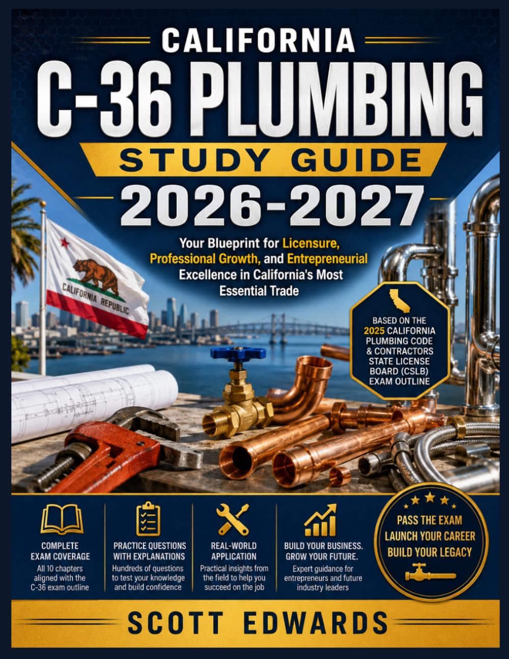CALIFORNIA C-36 PLUMBING STUDY GUIDE 2026-2027: Your Blueprint for Licensure, Professional Growth, and Entrepreneurial Excellence in California's Most Essential Trade