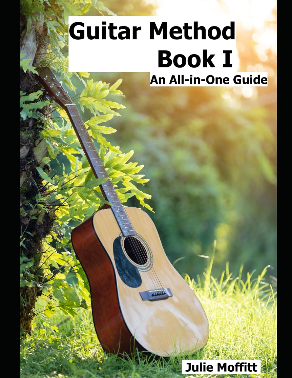 Guitar Method Book I: A Practical All-in-One Guide