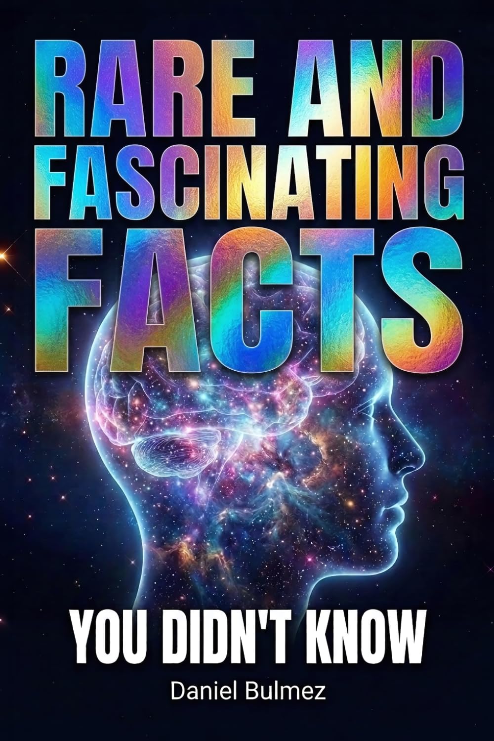 Rare and Fascinating Facts: You Didn't Know