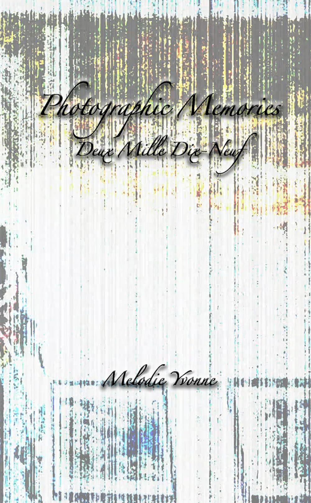 Photographic Memories: Deux Mille Dix-Neuf: Vivid Visuals Edition