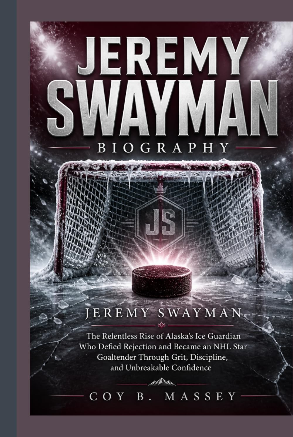 JEREMY SWAYMAN BIOGRAPHY: The Relentless Rise of Alaska’s Ice Guardian Who Defied Rejection and Became an NHL Star Goaltender Through Grit, Discipline, and Unbreakable Confidence