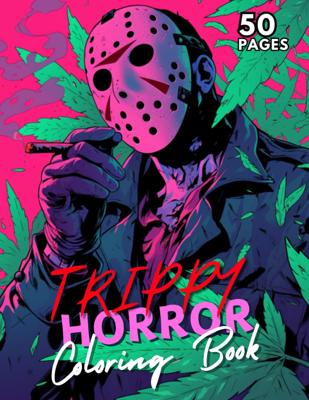Trippy Horror Coloring Book: Adult Coloring Book with Classic Horror Movie Characters in Psychedelic Stoner Style
