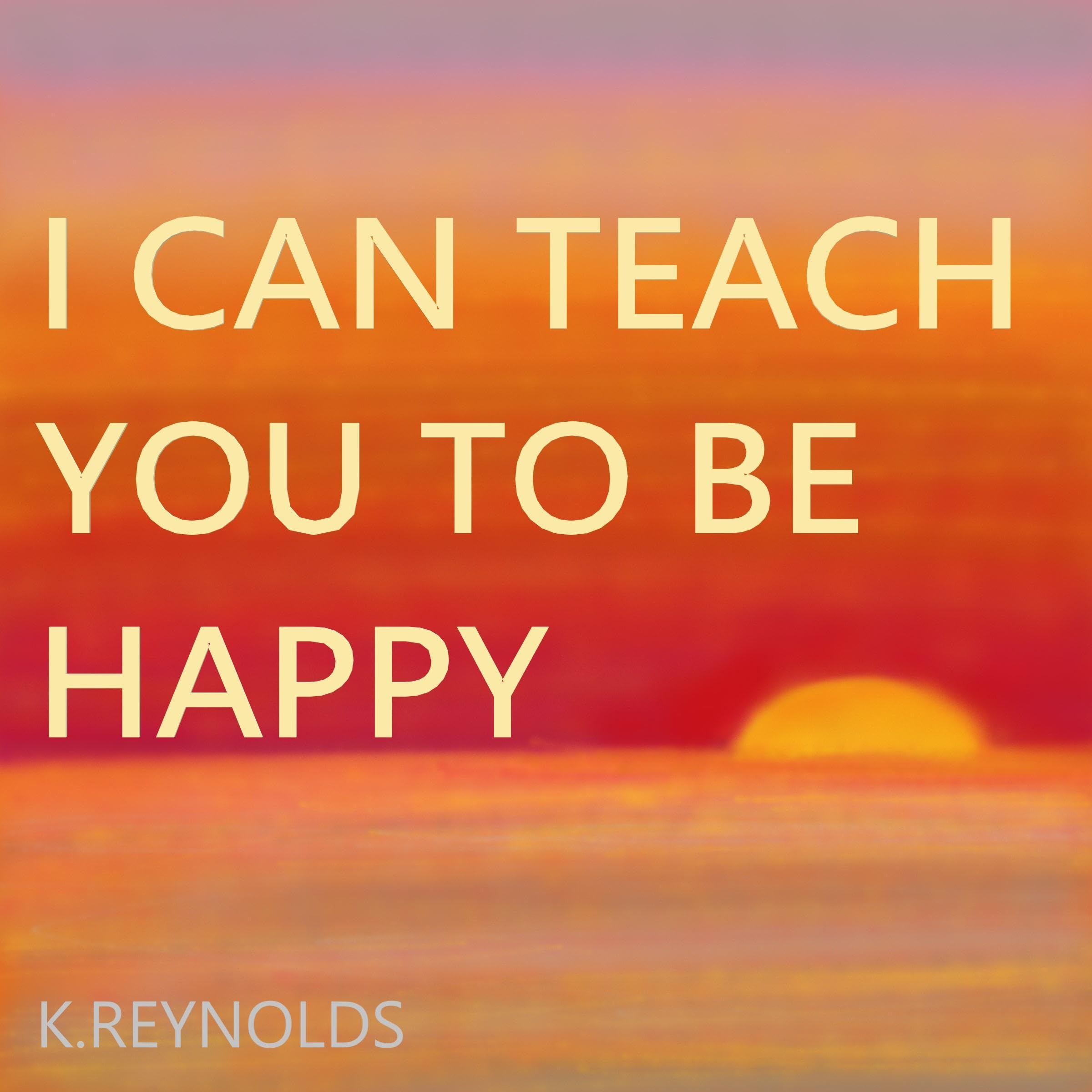 I Can Teach You to Be Happy
