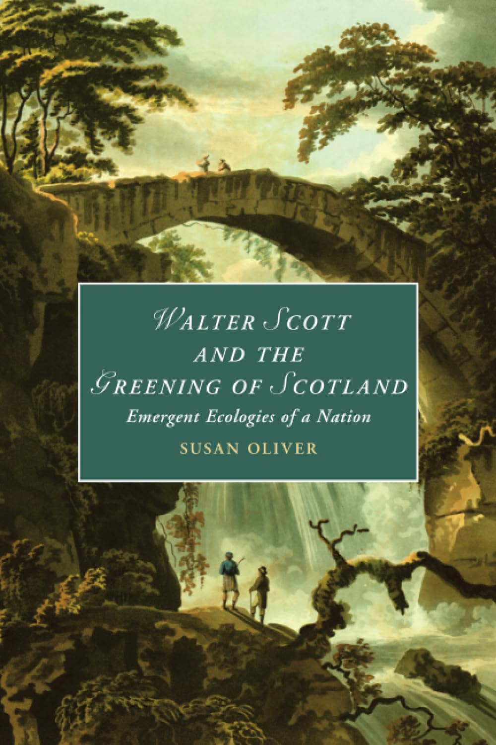 Walter Scott and the Greening of Scotland: Emergent Ecologies of a Nation: 132 (Cambridge Studies in Romanticism, Series Number 132)