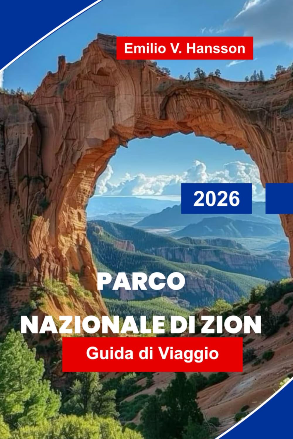 Parco Nazionale di Zion Guida di viaggio 2026: Scopri canyon di Red Rock, escursioni panoramiche, sentieri fluviali, incontri con la fauna selvatica e consigli pratici per la tua avventura nello Utah