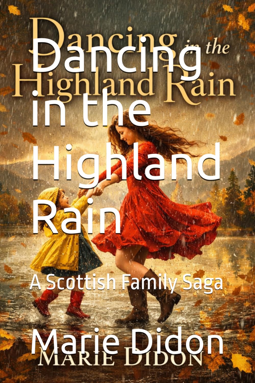 Dancing in the Highland Rain: A Scottish Family Saga