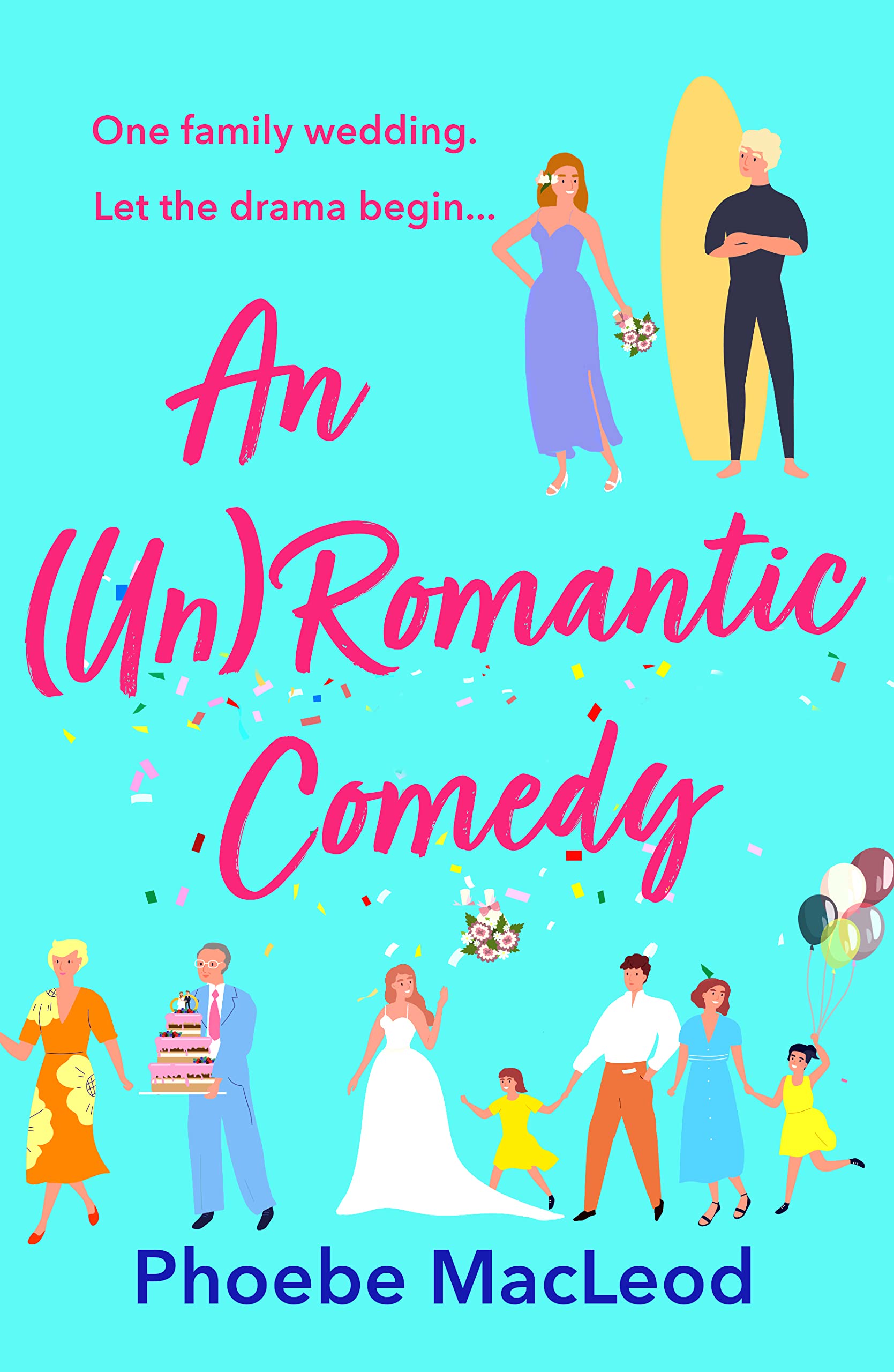 An Un Romantic Comedy: The hilarious romantic comedy from bestseller Phoebe MacLeod (English Edition)