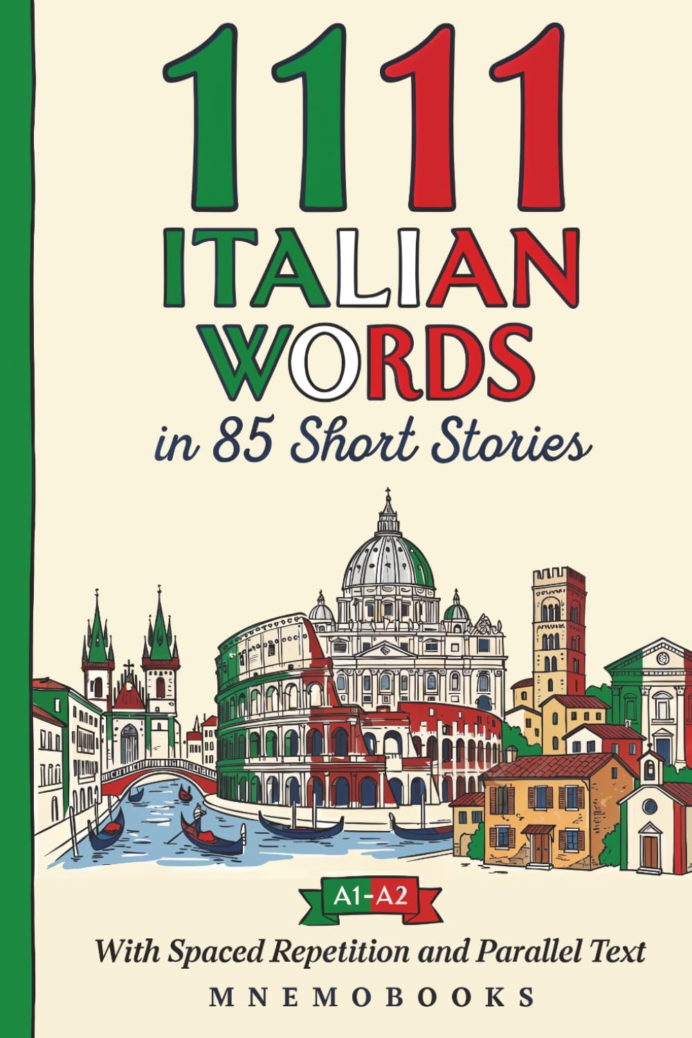 1111 Italian Words in 85 Short Stories: The Most Frequent Italian Words for Beginners (A1-A2) With Spaced Repetition, Parallel Text & Free Audio (Most Frequent Words in Short Stories)