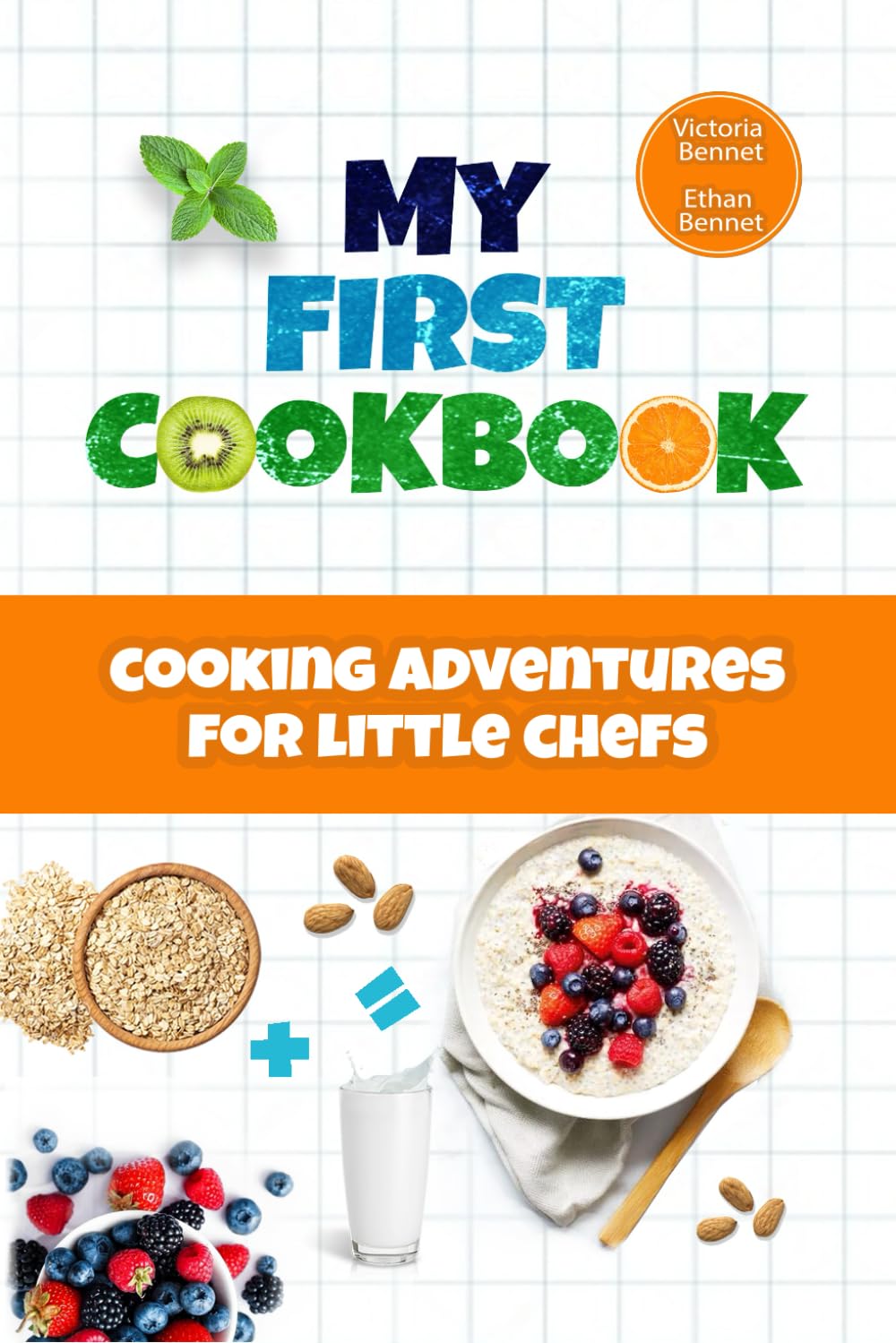 MY FIRST COOKBOOK: Cooking Adventures for Little Chefs