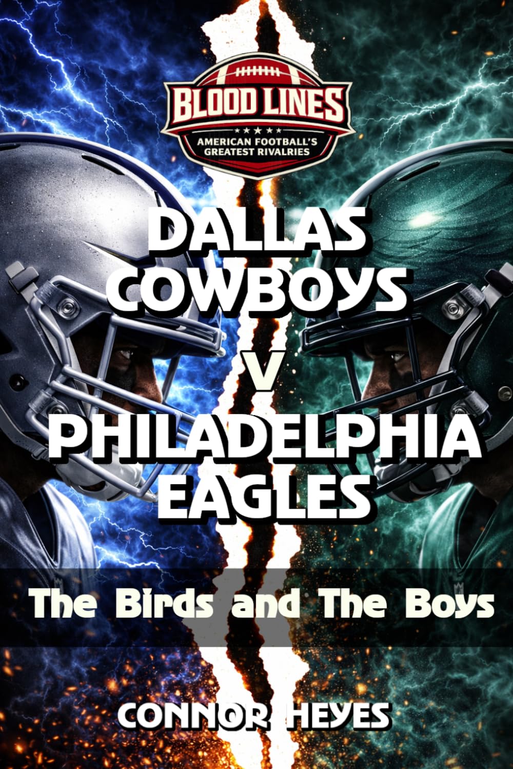 Dallas Cowboys v Philadelphia Eagles: The Birds and The Boys (Blood Lines: American Football’s Greatest Rivalries)