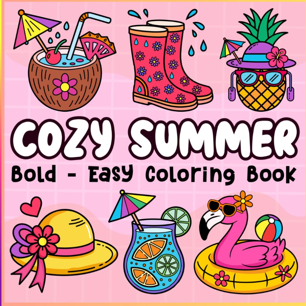 Cozy Summer Bold Easy Coloring Book for Kids: Big Simple Designs for Little Hands. Cute Sunny Scenes for Relaxation & Creative Fun