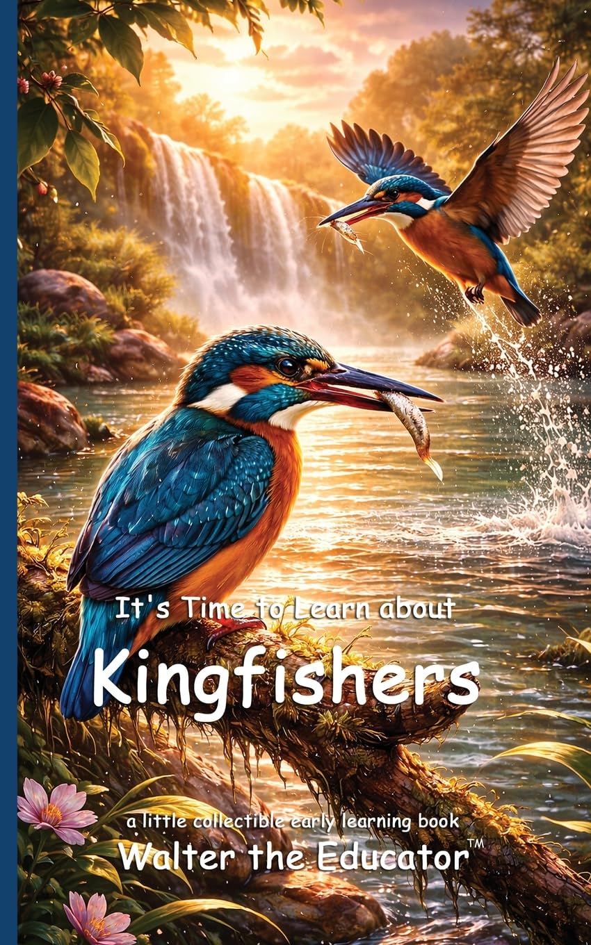 It's Time to Learn about Kingfishers (Walter the Educator's Collectible Early Learning Book)